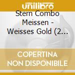 Stern Combo Meissen - Weisses Gold (2 Cd) cd