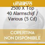 2500 X Top 40 Alarmschijf / Various (5 Cd) cd