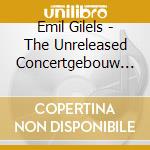 Emil Gilels - The Unreleased Concertgebouw Recita (5 Cd) cd