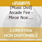 (Music Dvd) Arcade Fire - Miroir Noir. Neon Bible Archives cd