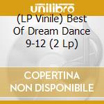 (LP Vinile) Best Of Dream Dance 9-12 (2 Lp) vinile