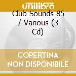 Club Sounds 85 / Various (3 Cd) cd