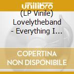 (LP Vinile) Lovelytheband - Everything I Could Never Say lp vinile di Lovelytheband