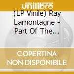 (LP Vinile) Ray Lamontagne - Part Of The Light lp vinile di Ray Lamontagne