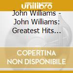 John Williams - John Williams: Greatest Hits 69-99 (Gold Series) (2 Cd) cd
