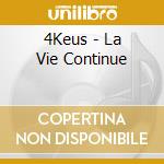 4Keus - La Vie Continue cd