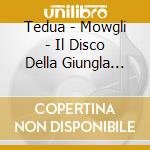 Tedua - Mowgli - Il Disco Della Giungla (Vinile Autografato+Litografia) cd musicale di Tedua