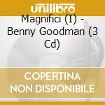Magnifici (I) - Benny Goodman (3 Cd) cd musicale di Magnifici (I)