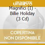 Magnifici (I) - Billie Holiday (3 Cd) cd musicale di Magnifici (I)