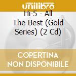 Hi-5 - All The Best (Gold Series) (2 Cd) cd
