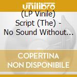 (LP Vinile) Script (The) - No Sound Without Silence lp vinile di Script (The)