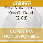 Mika Nakashima - Kiss Of Death (2 Cd) cd