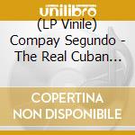 (LP Vinile) Compay Segundo - The Real Cuban Music (Remasterizado) (2 Lp) lp vinile di Compay Segundo