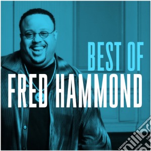Fred Hammond - Best Of cd musicale di Fred Hammond