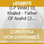 (LP Vinile) Dj Khaled - Father Of Asahd (2 Lp) lp vinile