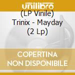 (LP Vinile) Trinix - Mayday (2 Lp) lp vinile di Trinix