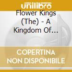 Flower Kings (The) - A Kingdom Of Colours II (9 Cd) cd musicale di Flower Kings (The)