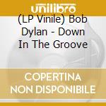 (LP Vinile) Bob Dylan - Down In The Groove lp vinile