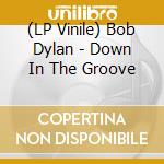 (LP Vinile) Bob Dylan - Down In The Groove vinile