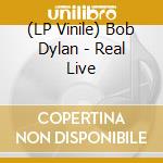 (LP Vinile) Bob Dylan - Real Live lp vinile