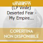 (LP Vinile) Deserted Fear - My Empire (Lp+Cd) lp vinile di Deserted Fear