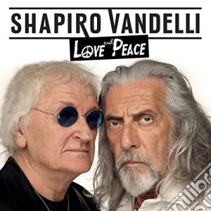 Shel Shapiro & Maurizio Vandelli - Love And Peace cd musicale di Shel Shapiro & Maurizio Vandelli