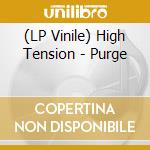 (LP Vinile) High Tension - Purge lp vinile di High Tension