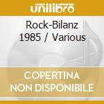 Rock-Bilanz 1985 / Various cd musicale di Rock