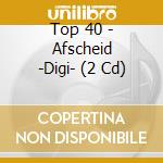 Top 40 - Afscheid -Digi- (2 Cd) cd