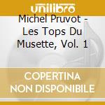 Michel Pruvot - Les Tops Du Musette, Vol. 1 cd musicale di Michel Pruvot