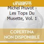 Michel Pruvot - Les Tops Du Musette, Vol. 1 cd