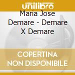 Maria Jose Demare - Demare X Demare cd musicale di Maria Jose Demare