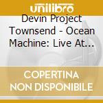 Devin Project Townsend - Ocean Machine: Live At The Ancient Theater (3 Cd+2 Dvd+Blu-Ray) cd