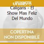 Caligaris - El Show Mas Feliz Del Mundo cd