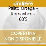 Palito Ortega - Romanticos 60'S cd musicale di Palito Ortega