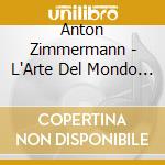 Anton Zimmermann - L'Arte Del Mondo Symphonies cd musicale di Anton Zimmermann