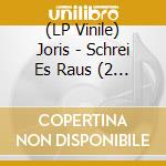 (LP Vinile) Joris - Schrei Es Raus (2 Lp) vinile