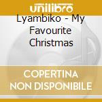 Lyambiko - My Favourite Christmas cd musicale di Lyambiko