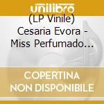 (LP Vinile) Cesaria Evora - Miss Perfumado (2 Lp) lp vinile di Cesaria Evora