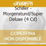 Schiller - Morgenstund/Super Deluxe (4 Cd) cd musicale di Schiller