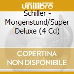 Schiller - Morgenstund/Super Deluxe (4 Cd) cd