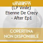 (LP Vinile) Etienne De Crecy - After Ep1 lp vinile di Etienne De Crecy