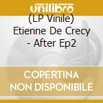 (LP Vinile) Etienne De Crecy - After Ep2 lp vinile di Etienne De Crecy