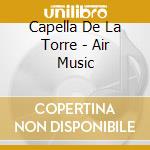 Capella De La Torre - Air Music cd