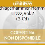 Schlagerhammer-Hammer Hitzzz,Vol.2 (3 Cd) cd