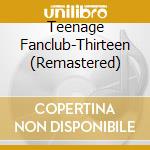 Teenage Fanclub-Thirteen (Remastered) cd