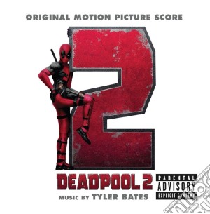 Tyler Bates - Deadpool 2 (Original Motion Picture Score) / O.S.T. cd musicale di Junk XL