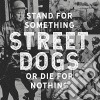 Street Dogs - Stand For Something Or Die For Nothing cd