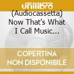 (Audiocassetta) Now That's What I Call Music / Various (2 K7) cd
