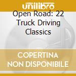 Open Road: 22 Truck Driving Classics cd